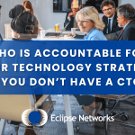 best-msp-eclipse-networks-who-is-accountable-for-your-technology-strategy-if-you-don’t-have-a-cto
