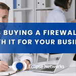 eclipse-networks-atlanta-georgia-is-buying-a-firewall-worth-it-for-your-business-best-msp