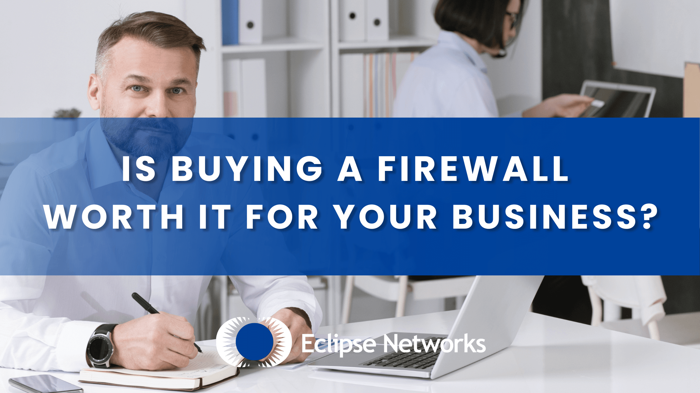 eclipse-networks-atlanta-georgia-is-buying-a-firewall-worth-it-for-your-business-best-msp
