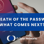 best-msp-managed-services-provider-the-death-of-the-password-what-comes-next-eclipse-networks