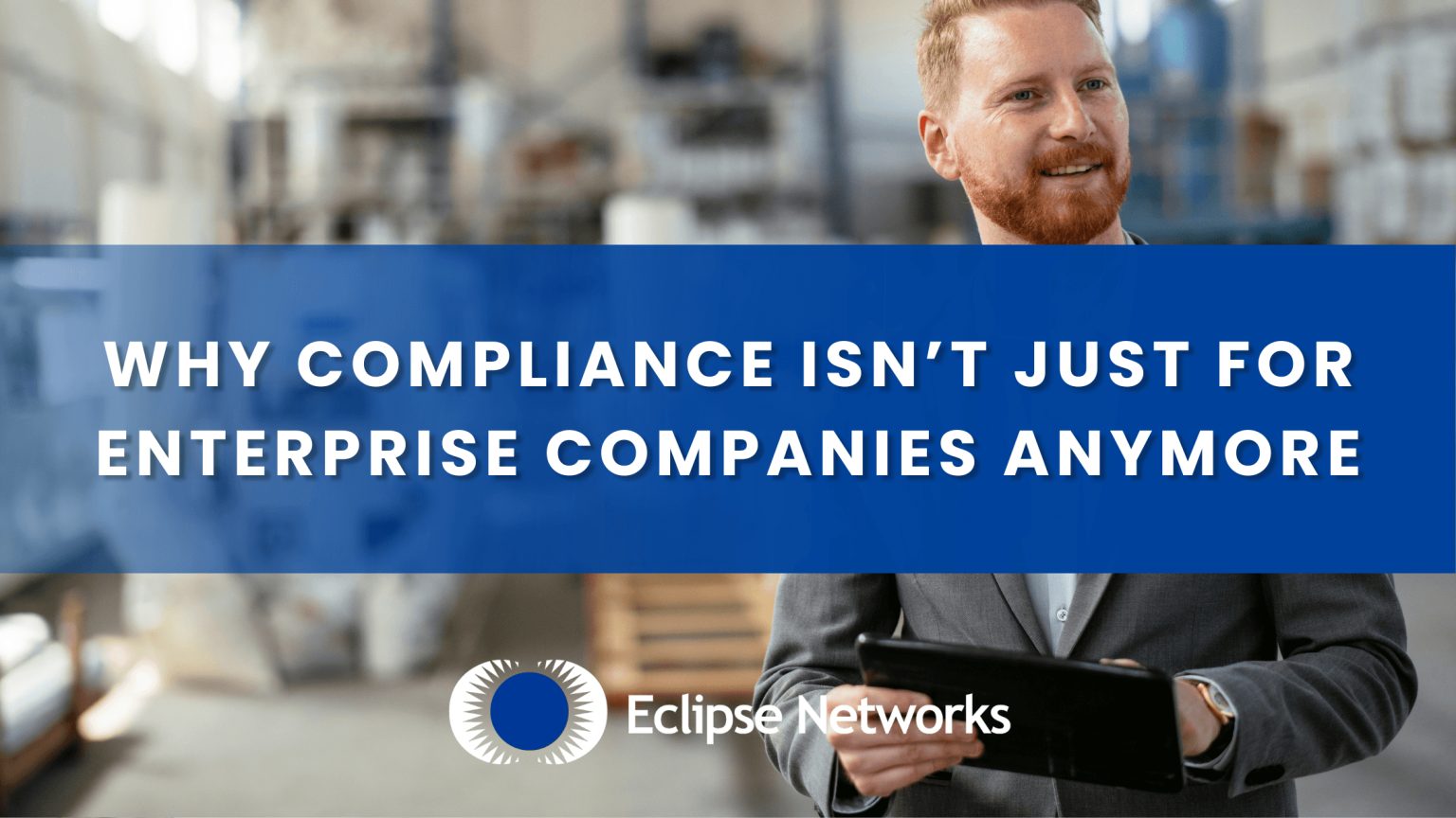 Why Compliance Isn’t Just for Enterprise Companies Anymore - Eclipse ...