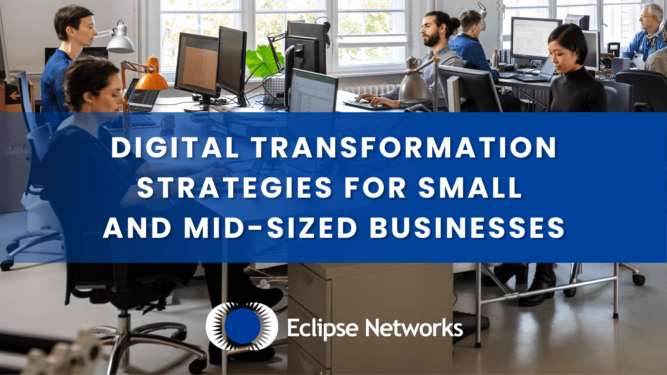 Digital Transformation Strategies for Small and Mid-Sized Businesses best msp atlanta eclipse networks