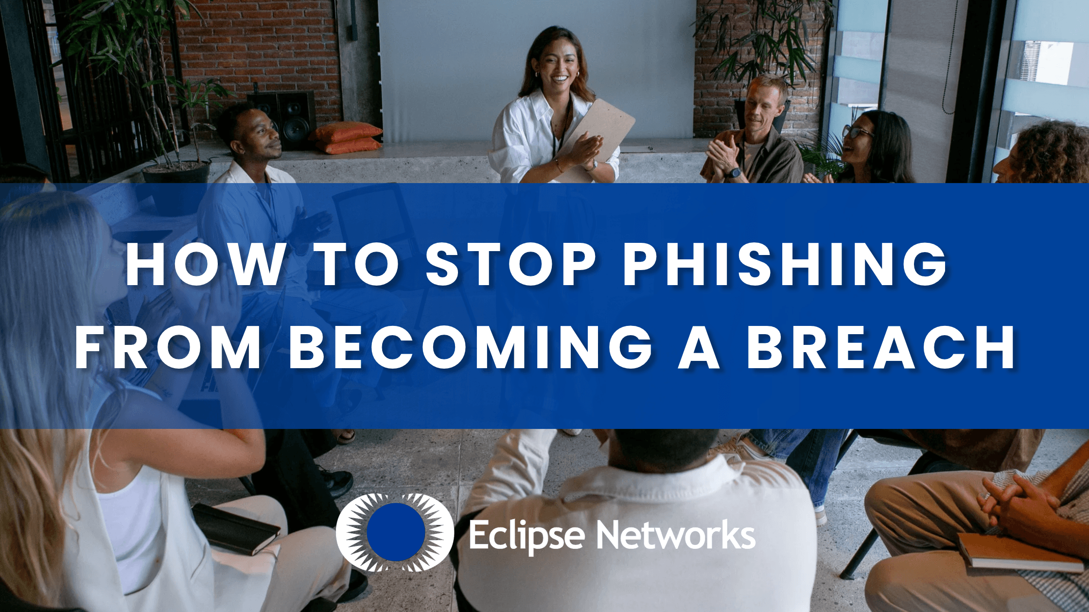 how to stop eclipse networks phishing from becoming a breach